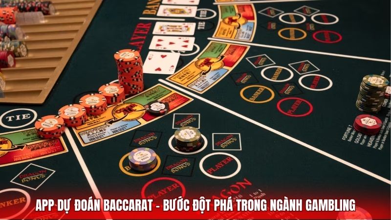 App dự đoán baccarat - Bước đột phá trong ngành Gambling